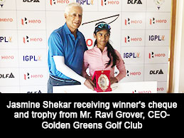 Jasmine Shekar receiving winner's cheque and trophy from Mr. Ravi Grover, CEO- Golden Greens Golf Club